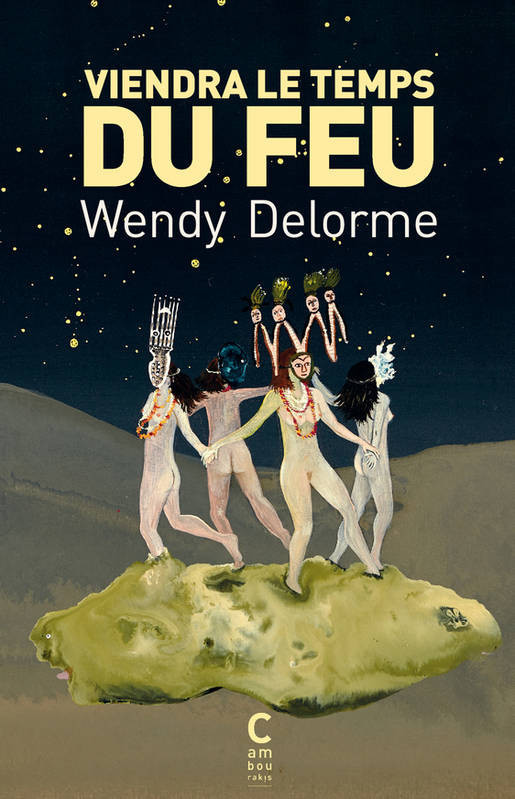 Viendra le temps du feu de Wendy Delorme  - La case des pins