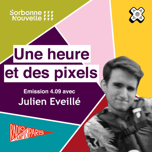 Épisode Une heure et des pixels — S4Em09 — Entretien avec... de l'émission Une Heure et des Pixels