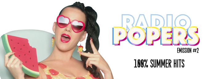 Épisode Radio Popers #2 - 100% SUMMER HITS de l'émission Popers