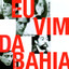 Gal Costa • Eu Vim da Bahia