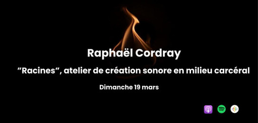 Récréation Sonore : Raphaël Cordray – Racines