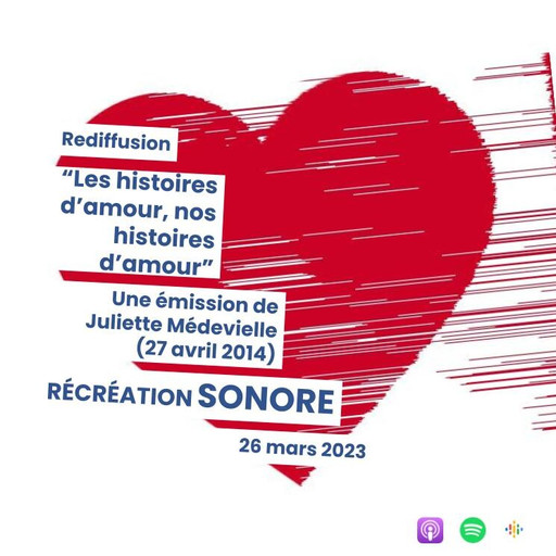 Épisode Récréation Sonore : Les histoires d'amour - Juliet... de l'émission Récréation sonore