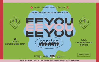 EEYOU Session #1 - euradio fait son DJ set ce jeudi 28 avril à Europa Nantes