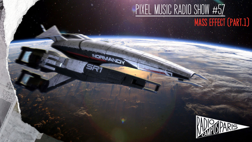 Pixel Music Radio Show #57 - Mass Effect (Part.1)