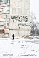 "New-York, Ukraine. Guide d'une ville inattendue" de Sébastien Gobert - Entre Kapuszinski et Cappuccino