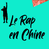 Le rap en Chine, avec Grégoire BIENVENU