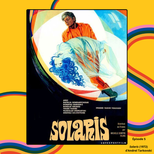 Épisode Épisode 5 - Solaris d'Andreï Tarkovsky (1972) de l'émission À la revoyure!