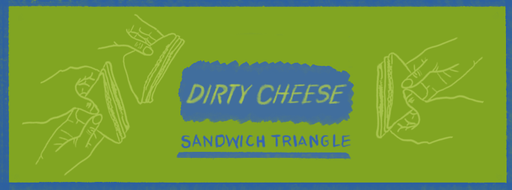 Sandwich Triangle - Dirty Cheese