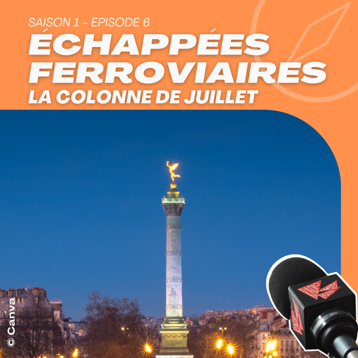 Épisode S1 EP06 LA COLONNE DE JUILLET, DANS LES DESSOUS DE... de l'émission Échappées Ferroviaires