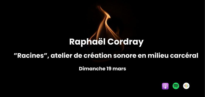 Épisode Récréation Sonore : Raphaël Cordray – Racines de l'émission Récréation sonore