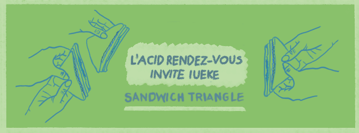 Épisode Sandwich Triangle – L'Acid Rendez-Vous invite IUEK... de l'émission Sandwich triangle