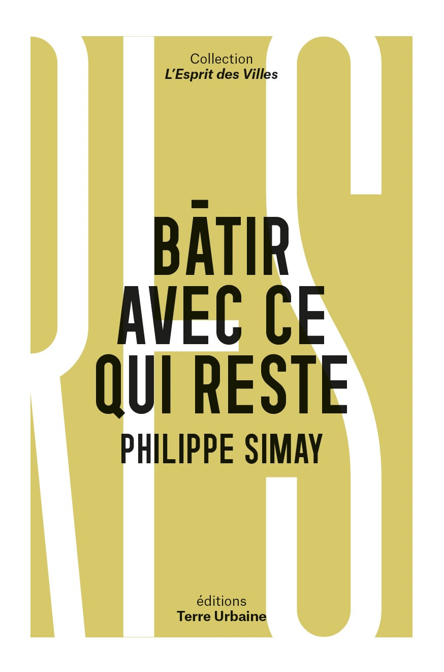 Bâtir avec ce qui reste - La Fabrique Urbaine #82