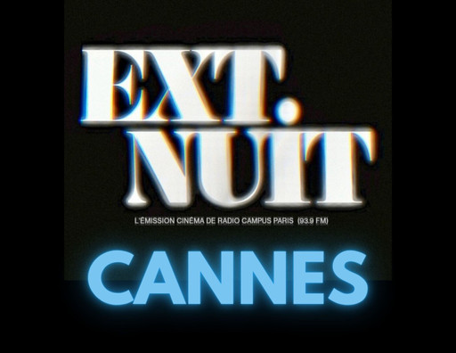 Extérieur Nuit x Cannes 2023 : LA COMPÉTITION (1/2...