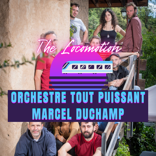 Épisode Orchestre Tout Puissant Marcel Duchamp de l'émission The Locomotion