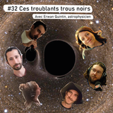 #32 Ces troublants trous noirs
