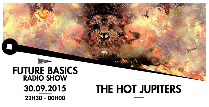 Épisode 30.09.15 I THE HOT JUPITERS I FUTURE BASICS de l'émission Future Basics Radio Show