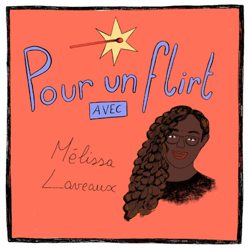 Épisode Mélissa Laveaux : l'amour sans jamais l'écrire de l'émission Pour un flirt avec...