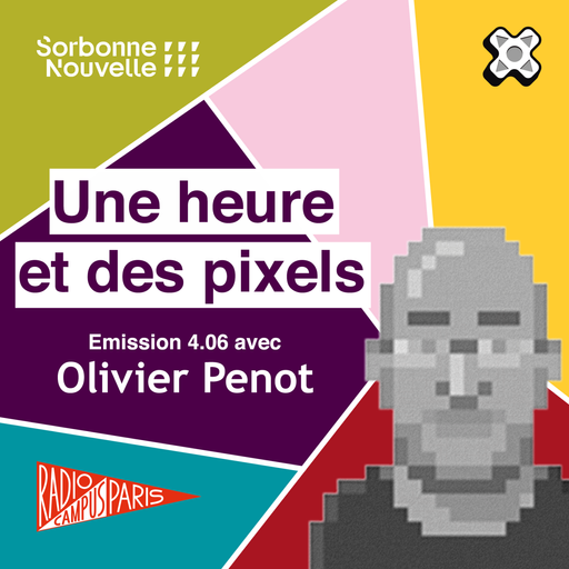 Une heure et des pixels — S4Em06 — Entretien avec...