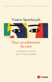Pour un urbanisme du care - La Fabrique Urbaine #90