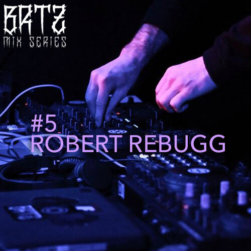 BRTZ Podcast / Mix Series #5 : Robert Rebugg