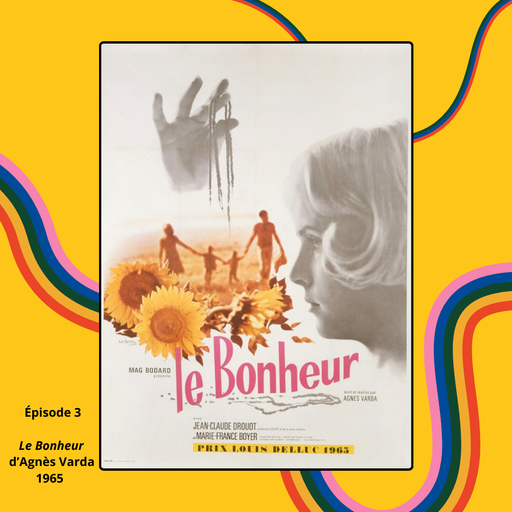 Épisode Episode 3 - Le Bonheur d'Agnès Varda (1965) de l'émission À la revoyure!