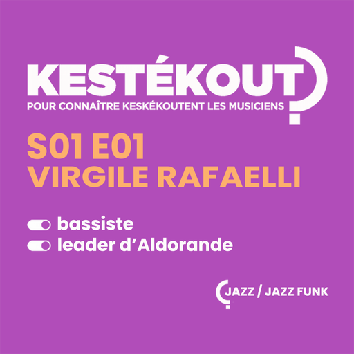 Épisode KESTEKOUT E01 - VIRGILE RAFFAELLI de l'émission Kestékout