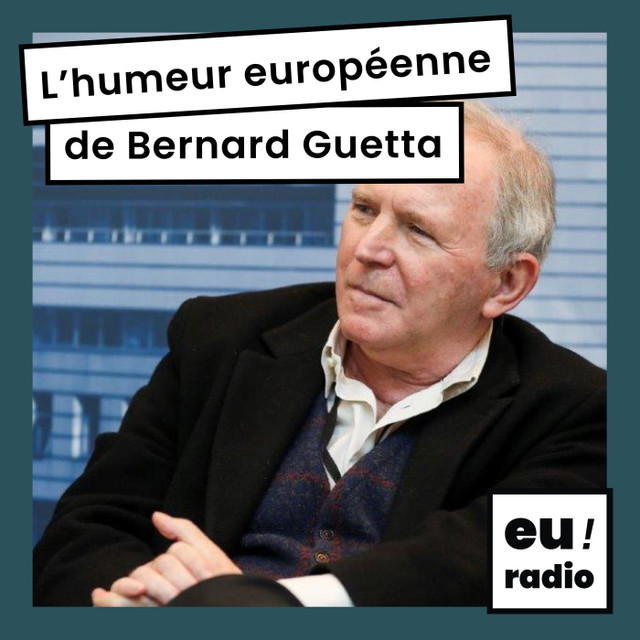 L'humeur européenne de Bernard Guetta