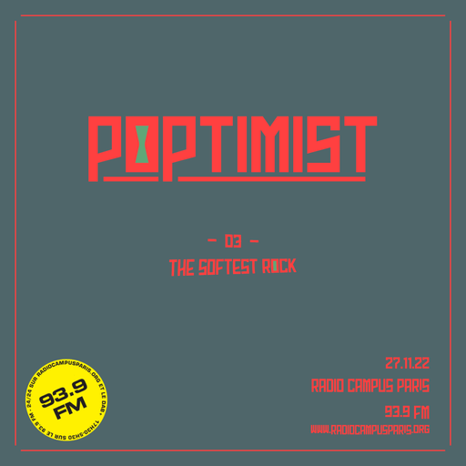 Épisode Poptimist : 03 - The Softest Rock de l'émission Poptimist