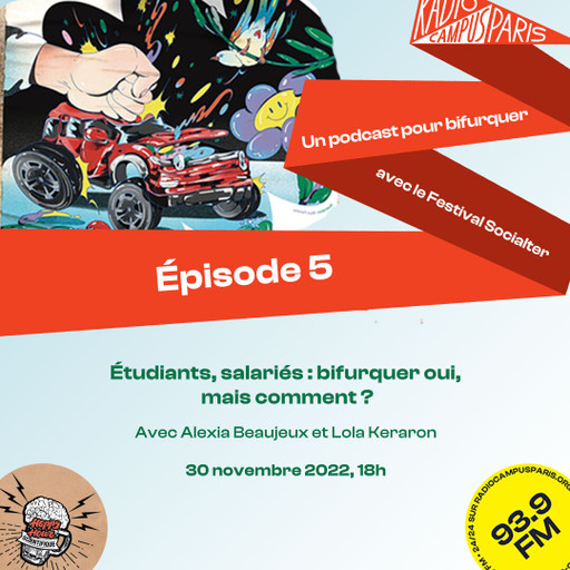 Épisode Un podcast pour bifurquer : 05 - Étudiants, salari... de l'émission Émissions spéciales