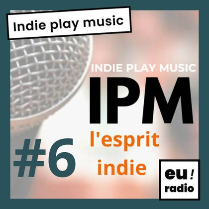 Indie Play Music - l'émission du 01 juin 2023