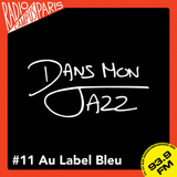 Dans Mon Jazz #12 au Label Bleu