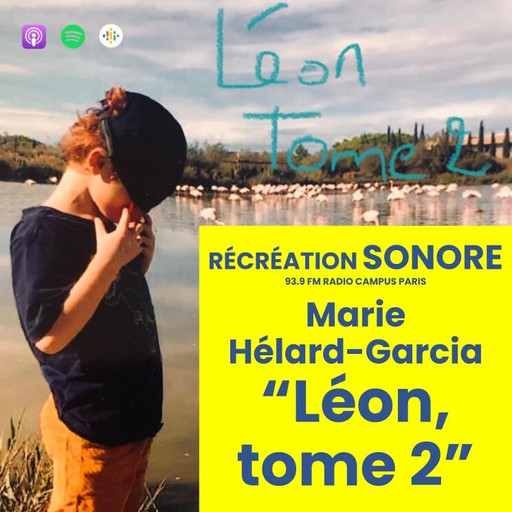 Épisode Marie Hélard-Garcia : Léon tome 2 de l'émission Récréation sonore