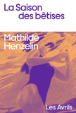Mathilde Henzelin La saison des bêtises Ed Les Avr...