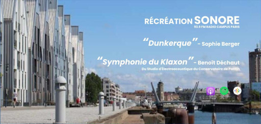 Récréation Sonore : rediff. "Dunkerque" de Sophie...