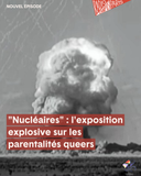 L'HEBDO — "Nucléaires" : l'exposition explosive su...