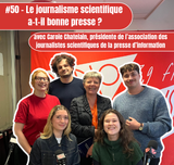 #50 - Le journalisme scientifique a-t-il bonne pre...