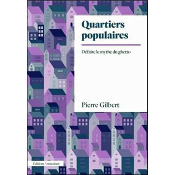 © Couverture du livre Quartiers populaires : défaire le mythe du ghetto - La Fabrique Urbaine #88