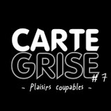 Carte Grise #7 - Plaisirs Coupables