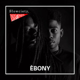 Slowciety Radio Campus Show : ÈBONY