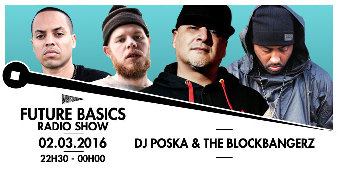 Épisode FUTURE BASICS : DJ POSKA & THE BLOCKBANGERZ de l'émission Future Basics Radio Show