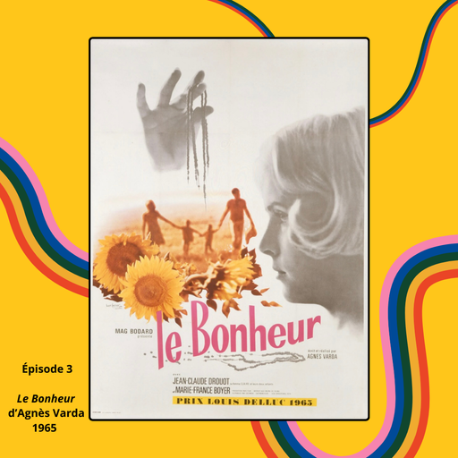 Episode 3 - Le Bonheur d'Agnès Varda (1965)