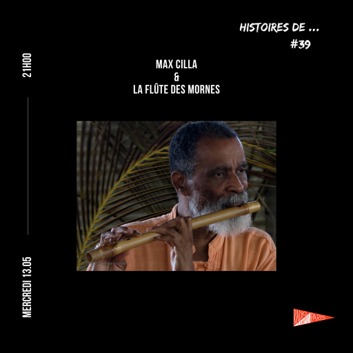 HISTOIRES DE : MAX CILLA & LA FLUTE DES MORNES et...
