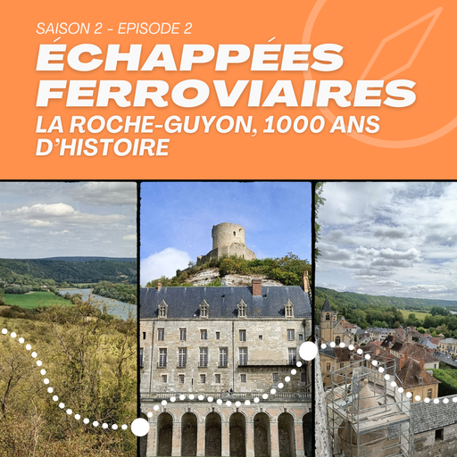 Épisode S2 EP02 LA ROCHE GUYON, 1000 ANS D'HISTOIRE AU FIL... de l'émission Échappées Ferroviaires