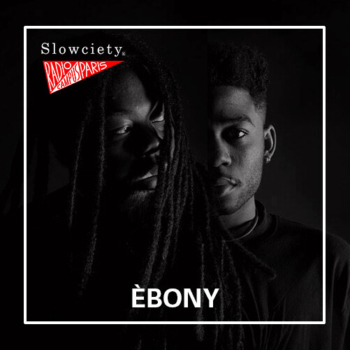 Slowciety Radio Campus Show : ÈBONY