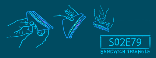 Sandwich Triangle – S02E79