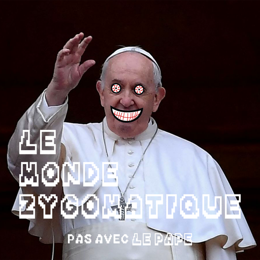 Épisode (pas) Avec le Pape de l'émission Le Monde Zygomatique