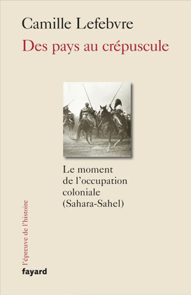 Les Français ont-t-ils vraiment « conquis » le Sahel à la fin du XIXe siècle ?