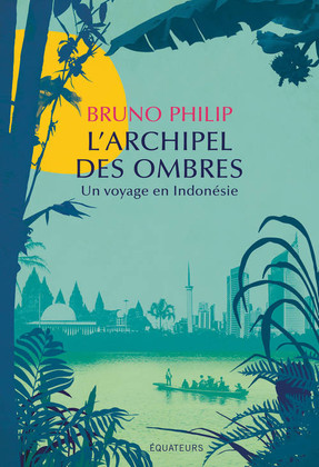 "L'archipel des ombres"  de Bruno Philip - Entre Kapuszinski et Cappuccino