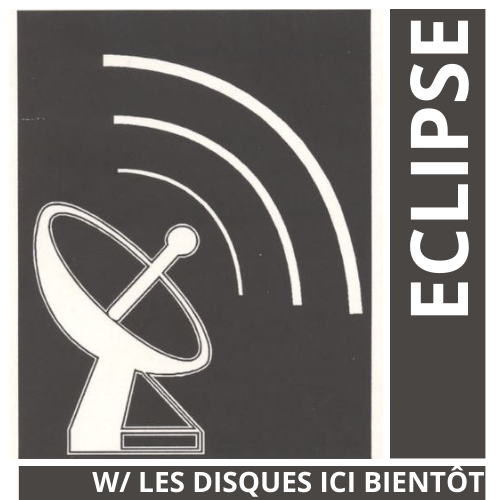 eclipse #5 w/ Les Disques Ici Bientôt