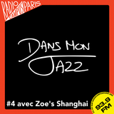 Dans Mon Jazz #4 avec Zoe's Shanghai